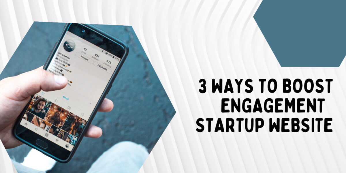 3 Ways to Boost Engagement and Conversions on Your Startup Website